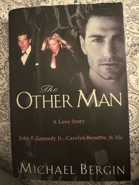 The Other Man by Michael Bergin - A Love Story.  JFK Jr, Carolyn Bessette, & Me.